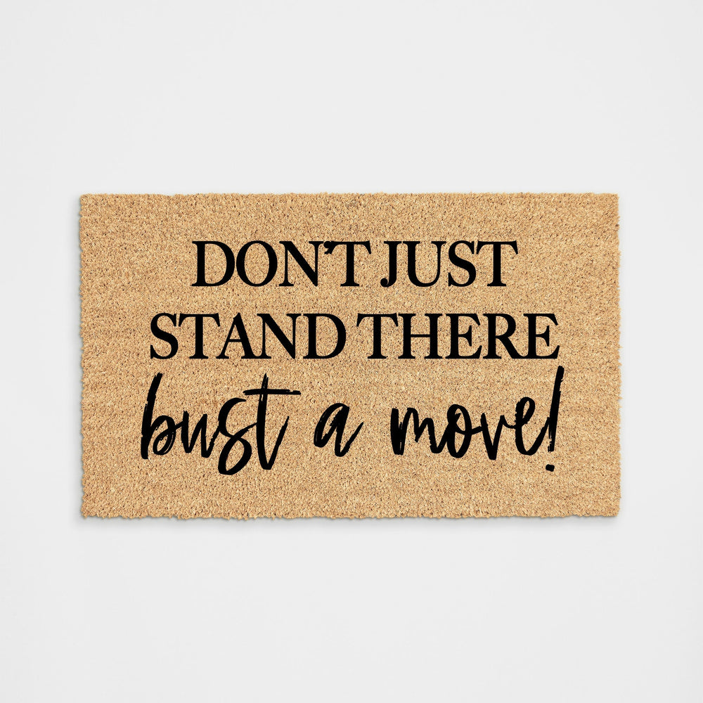 Don't Just Stand There Bust A Move Doormat