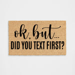 ok, but DID YOU TEXT FIRST? Doormat