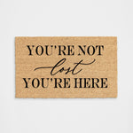 You're Not Lost You're Here Doormat