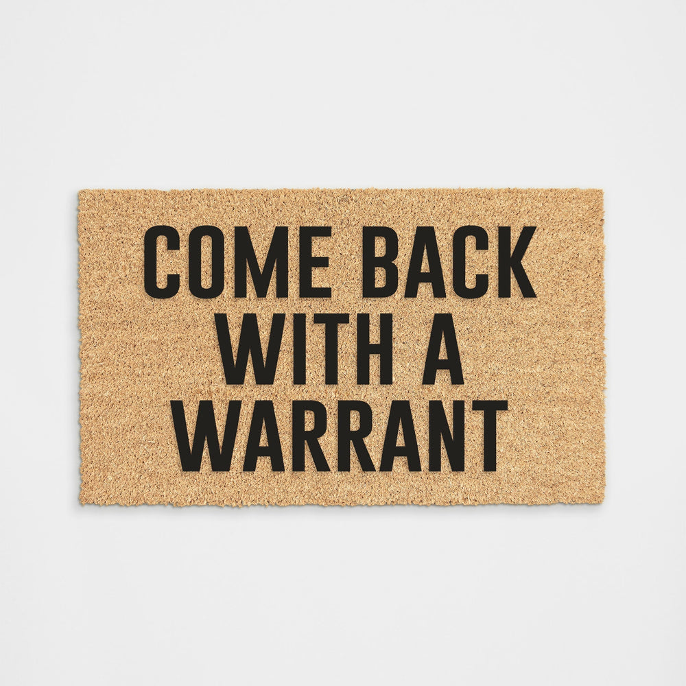 
            
                Load image into Gallery viewer, Come Back With A Warrant Doormat
            
        