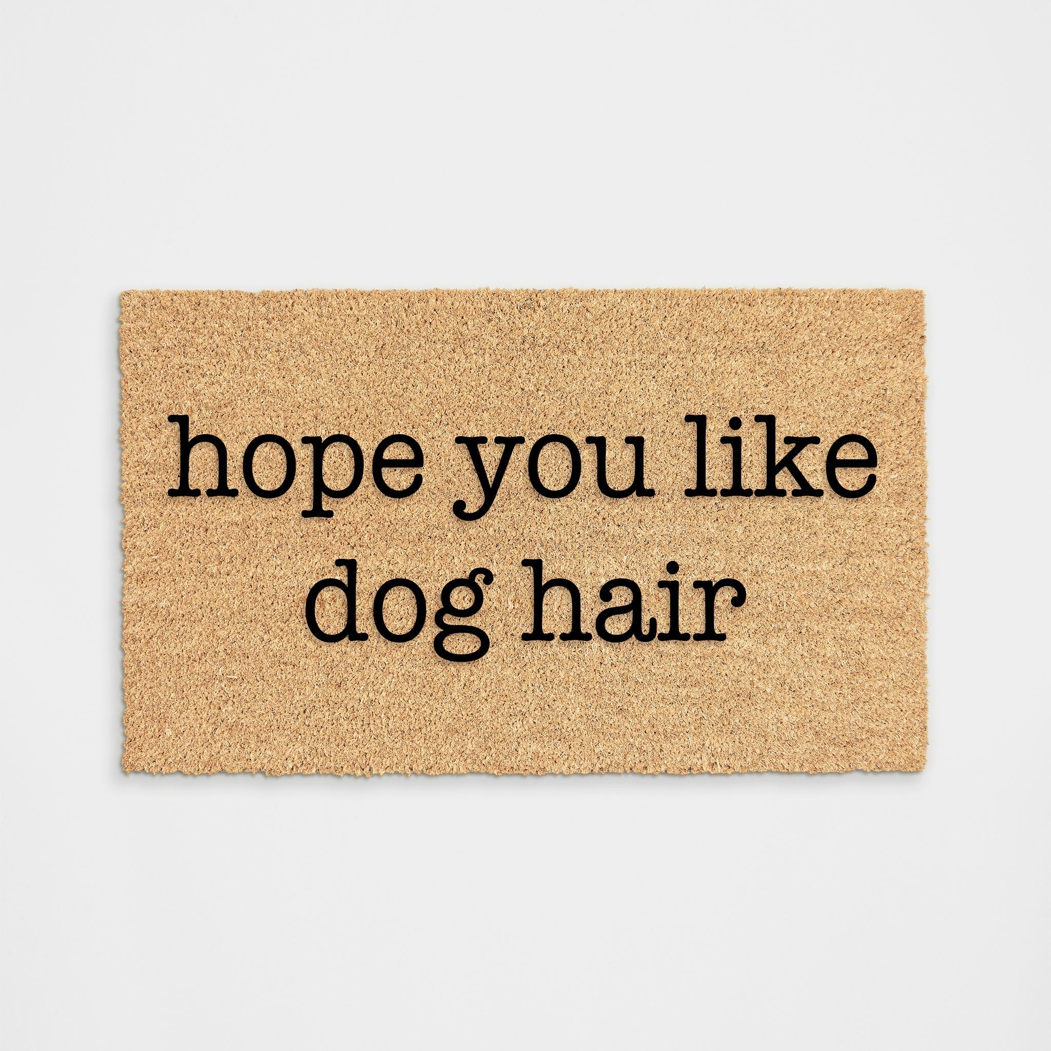 Hope you like dog hotsell hair doormat