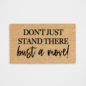 Don't Just Stand There Bust A Move Doormat