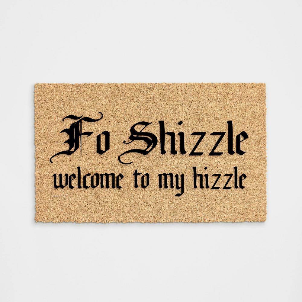 Fo Shizzle Welcome To My Hizzle Doormat