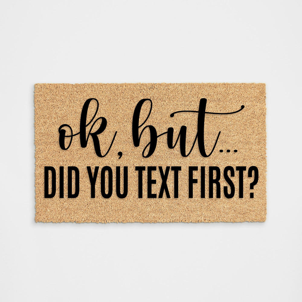 
            
                Load image into Gallery viewer, ok, but DID YOU TEXT FIRST? Doormat
            
        