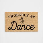 Probably At Dance Doormat